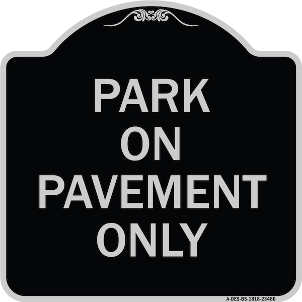 Park on Pavement Only Heavy-Gauge Aluminum Architectural Sign, 18" x 18", BS-1818-23480